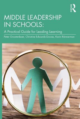 Middle Leadership in Schools: A Practical Guide for Leading Learning - Peter Grootenboer,Christine Edwards-Groves,Karin Rönnerman - cover