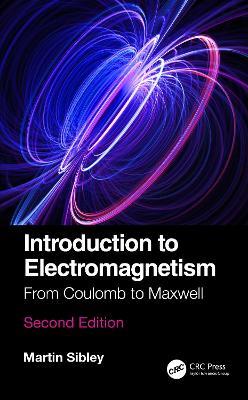 Introduction to Electromagnetism: From Coulomb to Maxwell - Martin J N Sibley - cover