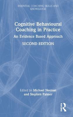 Cognitive Behavioural Coaching in Practice: An Evidence Based Approach - cover