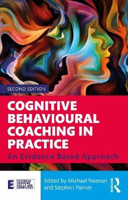 Cognitive Behavioural Coaching in Practice: An Evidence Based Approach - cover