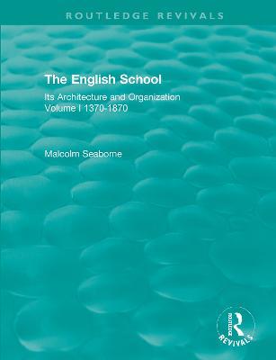 The English School: Its Architecture and Organization 1370-1870 - Malcolm Seaborne - cover