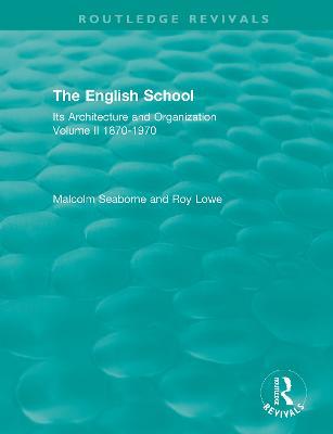 The English School: Its Architecture and Organization, Volume II 1870-1970 - Malcolm Seaborne,Roy Lowe - cover
