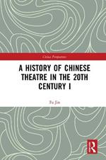 A History of Chinese Theatre in the 20th Century I