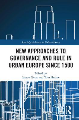 New Approaches to Governance and Rule in Urban Europe Since 1500 - cover