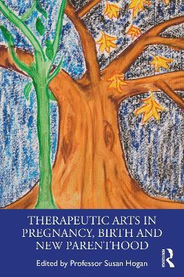 Therapeutic Arts in Pregnancy, Birth and New Parenthood - cover