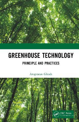 Greenhouse Technology: Principle and Practices - Arupratan Ghosh - cover