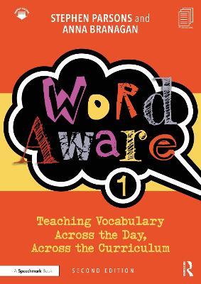 Word Aware 1: Teaching Vocabulary Across the Day, Across the Curriculum - Stephen Parsons,Anna Branagan - cover