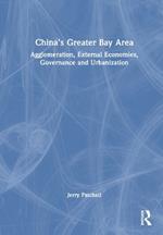 China’s Greater Bay Area: Agglomeration, External Economies, Governance and Urbanization