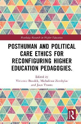 Posthuman and Political Care Ethics for Reconfiguring Higher Education Pedagogies - cover