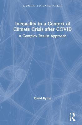 Inequality in a Context of Climate Crisis after COVID: A Complex Realist Approach - David Byrne - cover