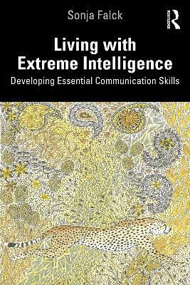 Living with Extreme Intelligence: Developing Essential Communication Skills - Sonja Falck - cover