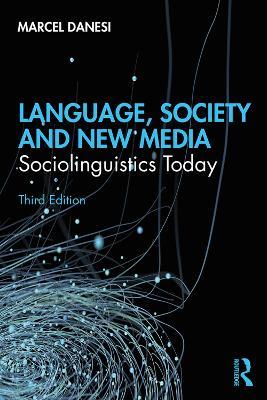 Language, Society, and New Media: Sociolinguistics Today - Marcel Danesi - cover