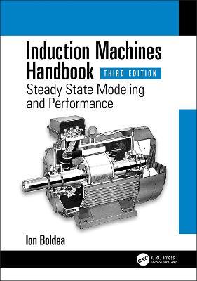 Induction Machines Handbook: Steady State Modeling and Performance - Ion Boldea - cover
