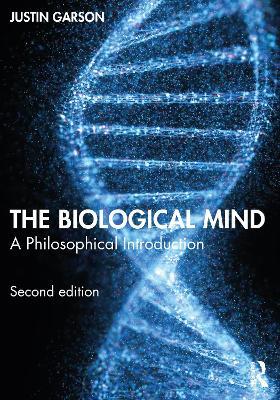 The Biological Mind: A Philosophical Introduction - Justin Garson - cover