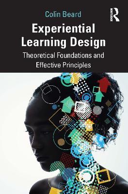 Experiential Learning Design: Theoretical Foundations and Effective Principles - Colin Beard - cover
