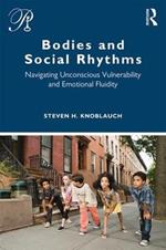 Bodies and Social Rhythms: Navigating Unconscious Vulnerability and Emotional Fluidity