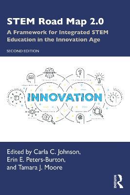 STEM Road Map 2.0: A Framework for Integrated STEM Education in the Innovation Age - cover