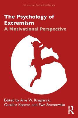 The Psychology of Extremism: A Motivational Perspective - cover