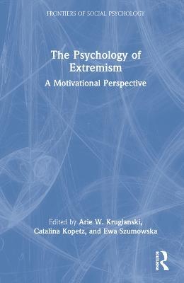 The Psychology of Extremism: A Motivational Perspective - cover
