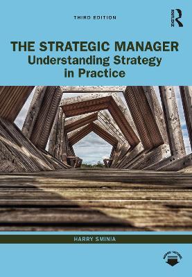 The Strategic Manager: Understanding Strategy in Practice - Harry Sminia - cover