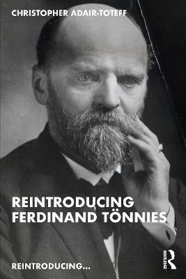 Reintroducing Ferdinand Tönnies - Christopher Adair-Toteff - cover