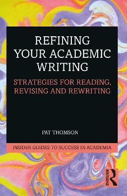 Refining Your Academic Writing: Strategies for Reading, Revising and Rewriting - Pat Thomson - cover