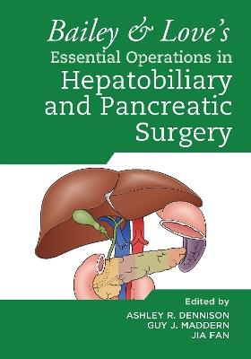 Bailey & Love's Essential Operations in Hepatobiliary and Pancreatic Surgery - cover