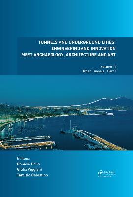 Tunnels and Underground Cities: Engineering and Innovation Meet Archaeology, Architecture and Art: Volume 11: Urban Tunnels - Part 1 - cover