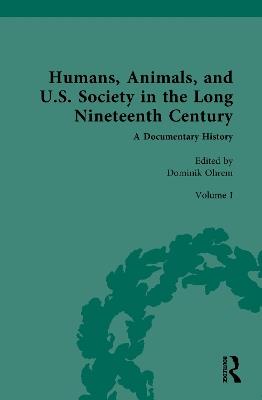 Humans, Animals, and U.S. Society in the Long Nineteenth Century: A Documentary History: Volume I: Animal and Human in American Thought (Part 1) - cover