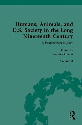 Humans, Animals, and U.S. Society in the Long Nineteenth Century: A Documentary History: Volume II: Animal and Human in American Thought (Part 2) - cover