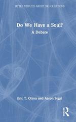 Do We Have a Soul?: A Debate