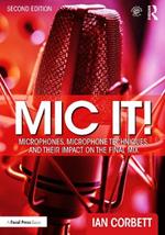 Mic It!: Microphones, Microphone Techniques, and Their Impact on the Final Mix