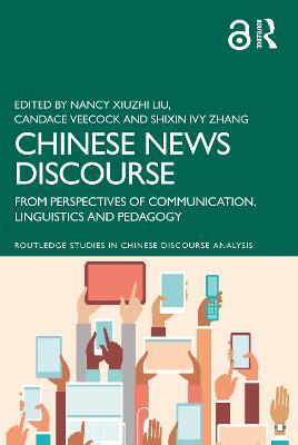 Chinese News Discourse: From Perspectives of Communication, Linguistics and Pedagogy - cover