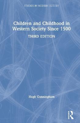 Children and Childhood in Western Society Since 1500 - Hugh Cunningham - cover