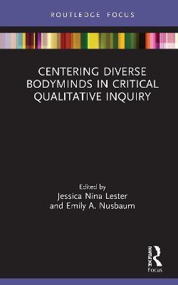 Centering Diverse Bodyminds in Critical Qualitative Inquiry - cover