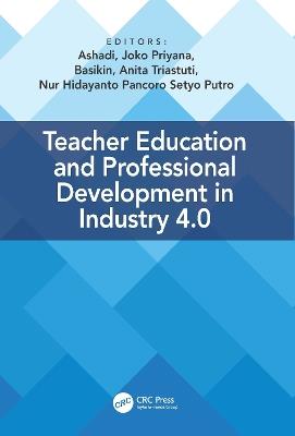 Teacher Education and Professional Development In Industry 4.0: Proceedings of the 4th International Conference on Teacher Education and Professional Development (InCoTEPD 2019), 13-14 November, 2019, Yogyakarta, Indonesia - cover
