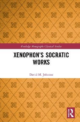 Xenophon’s Socratic Works - David M. Johnson - cover