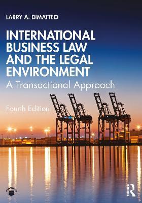 International Business Law and the Legal Environment: A Transactional Approach - Larry A. DiMatteo - cover