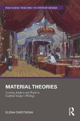 Material Theories: Locating Artefacts and People in Gottfried Semper's Writings - Elena Chestnova - cover
