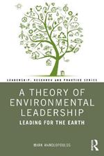 A Theory of Environmental Leadership: Leading for the Earth