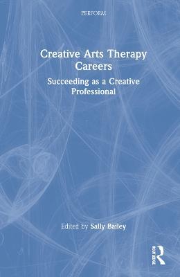 Creative Arts Therapy Careers: Succeeding as a Creative Professional - cover