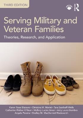 Serving Military and Veteran Families: Theories, Research, and Application - Karen Rose Blaisure,Christina M. Marini,Tara Saathoff-Wells - cover