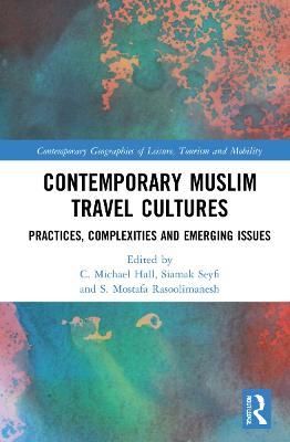 Contemporary Muslim Travel Cultures: Practices, Complexities and Emerging Issues - cover