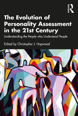 The Evolution of Personality Assessment in the 21st Century: Understanding the People who Understand People - cover