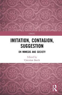 Imitation, Contagion, Suggestion: On Mimesis and Society - cover