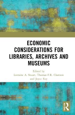 Economic Considerations for Libraries, Archives and Museums - cover