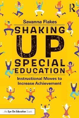Shaking Up Special Education: Instructional Moves to Increase Achievement - Savanna Flakes - cover