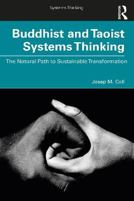 Buddhist and Taoist Systems Thinking: The Natural Path to Sustainable Transformation - Josep M. Coll - cover
