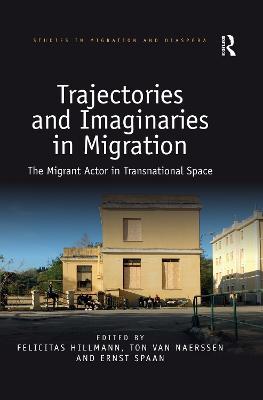 Trajectories and Imaginaries in Migration: The Migrant Actor in Transnational Space - cover