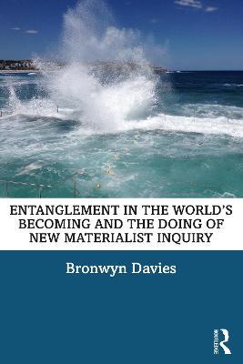 Entanglement in the World’s Becoming and the Doing of New Materialist Inquiry - Bronwyn Davies - cover